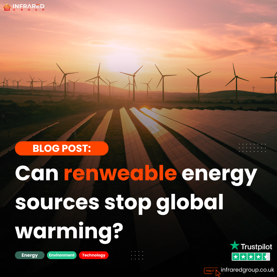 Can Renewable Energy Sources Stop Global Warming? The Role of Clean Energy and Low-Carbon Heating